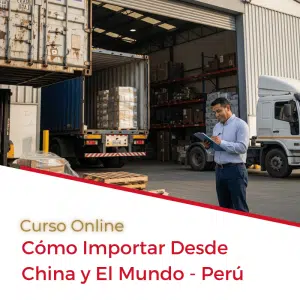 Curso Cómo Importar desde China y el Mundo a Perú - Plan Full